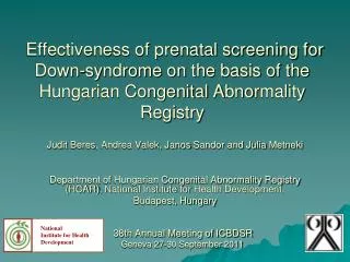 Effectiveness of prenatal screening for Down-syndrome on the basis of the Hungarian Congenital A b no r mali ty Regist