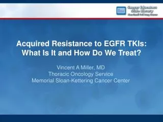 Acquired Resistance to EGFR TKIs: What Is It and How Do We Treat?