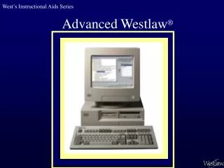 Advanced Westlaw ®