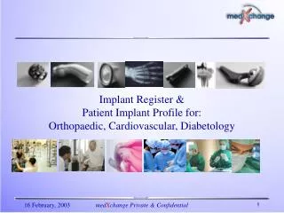Implant Register &amp; Patient Implant Profile for: Orthopaedic, Cardiovascular, Diabetology