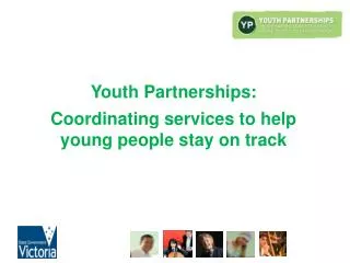 Youth Partnerships: Coordinating services to help young people stay on track
