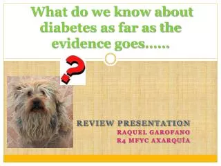 What do we know about diabetes as far as the evidence goes ……