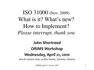ISO 31000 (Nov. 2009) What is it? What’s new? How to Implement? Please interrupt, thank you