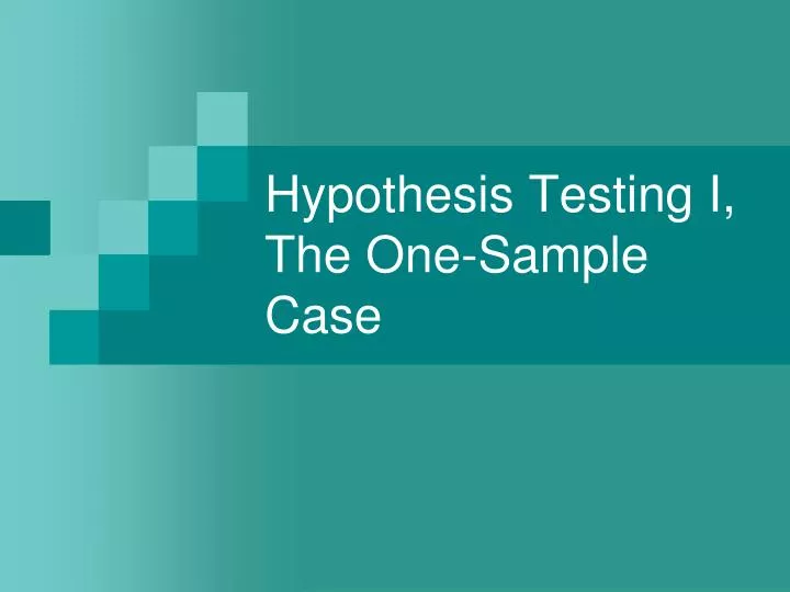 hypothesis testing i the one sample case
