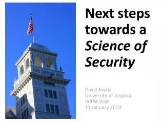 Next steps towards a Science of Security David Evans University of Virginia IARPA Visit 11 January 2010