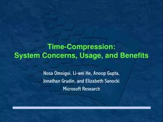 Time-Compression: System Concerns, Usage, and Benefits