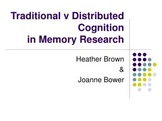Traditional v Distributed Cognition in Memory Research