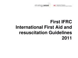 First IFRC International First Aid and resuscitation Guidelines 2011