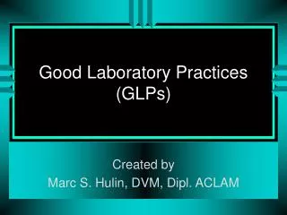 Good Laboratory Practices (GLPs)