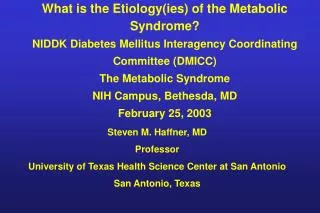 Steven M. Haffner, MD Professor University of Texas Health Science Center at San Antonio San Antonio, Texas