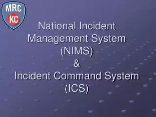 National Incident Management System (NIMS) &amp; Incident Command System (ICS)