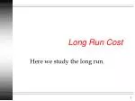 Long Run Cost - slide 1