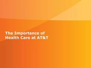 The Importance of Health Care at AT&amp;T