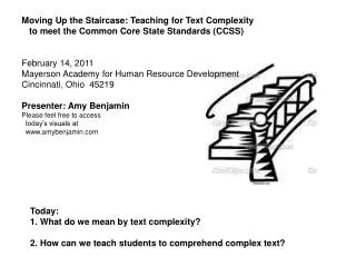 Today: 1. What do we mean by text complexity? 2. How can we teach students to comprehend complex text?