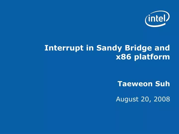 interrupt in sandy bridge and x86 platform taeweon suh
