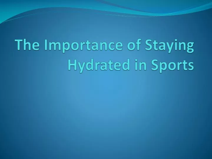 the importance of staying hydrated in sports