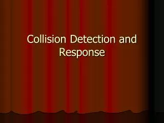 Collision Detection and Response