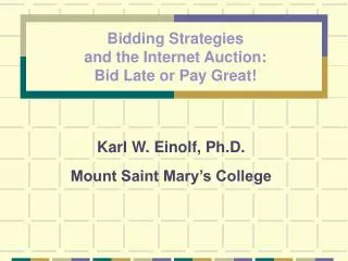 Bidding Strategies and the Internet Auction: Bid Late or Pay Great!