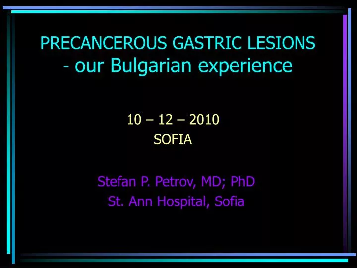 precancerous gastric lesions our bulgarian experience