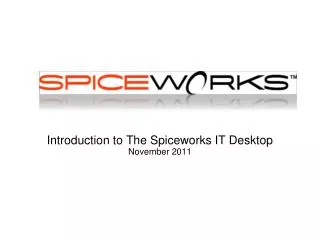 Introduction to The Spiceworks IT Desktop November 2011