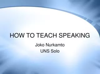 HOW TO TEACH SPEAKING