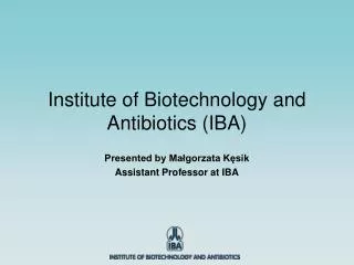 Institute of Biotechnology and Antibiotics (IBA)