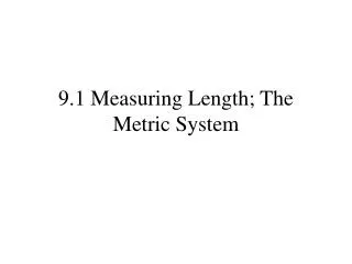 9.1 Measuring Length; The Metric System