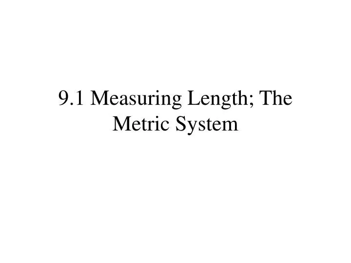 9 1 measuring length the metric system