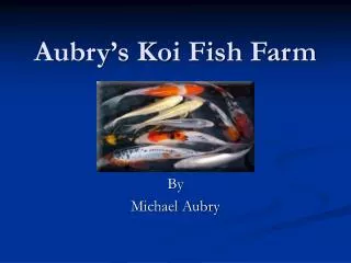 Aubry’s Koi Fish Farm