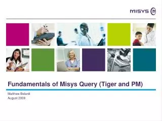 Fundamentals of Misys Query (Tiger and PM)