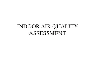 INDOOR AIR QUALITY ASSESSMENT