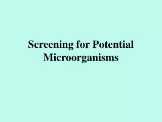 Screening for Potential Microorganisms