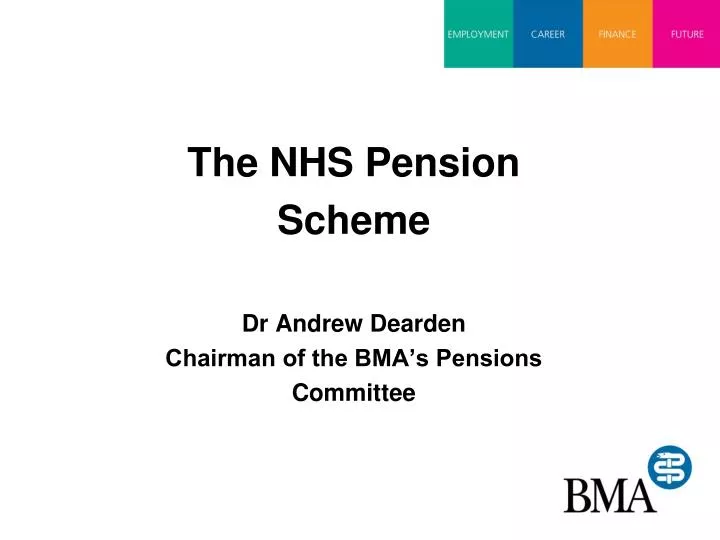 the nhs pension scheme dr andrew dearden chairman of the bma s pensions committee