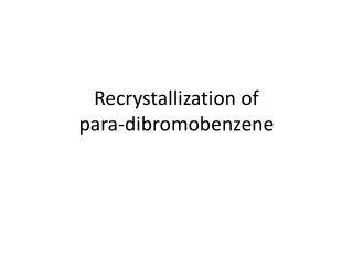 Recrystallization of para-dibromobenzene