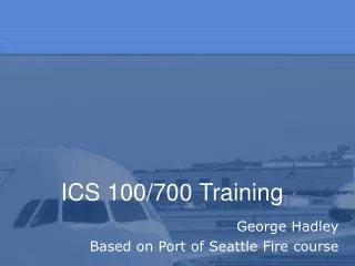 ICS 100/700 Training