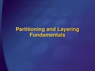 Partitioning and Layering Fundamentals