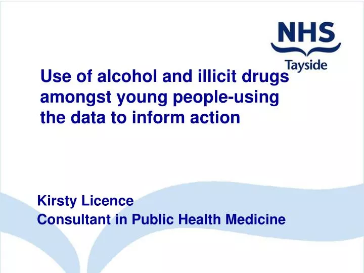 use of alcohol and illicit drugs amongst young people using the data to inform action