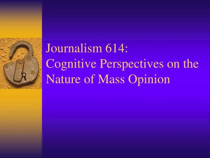 journalism 614 cognitive perspectives on the nature of mass opinion