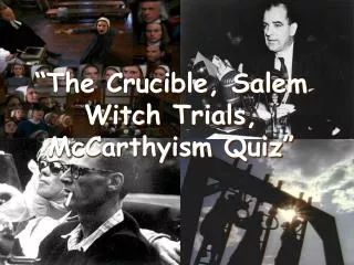 “The Crucible, Salem Witch Trials, McCarthyism Quiz”