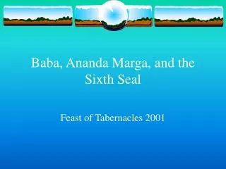 Baba, Ananda Marga, and the Sixth Seal