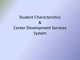 Student Characteristics &amp; Career Development Services System