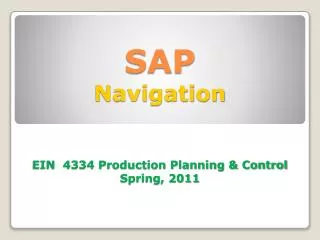 SAP Navigation EIN 4334 Production Planning &amp; Control Spring, 2011