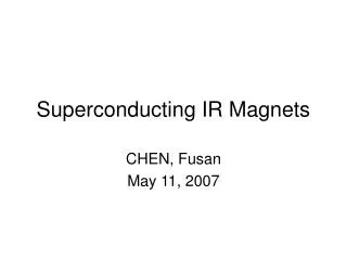 Superconducting IR Magnets