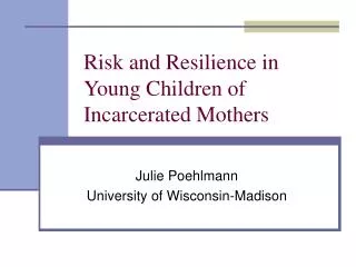 Risk and Resilience in Young Children of Incarcerated Mothers