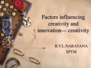 Factors influencing creativity and innovation--- creativity