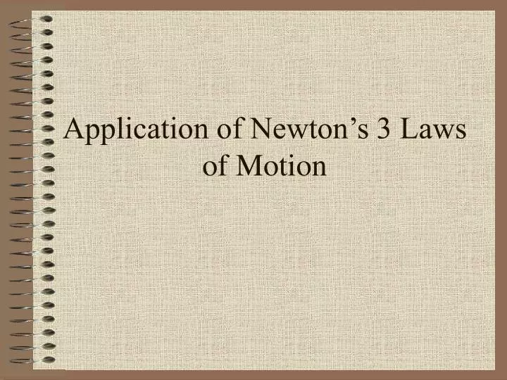 application of newton s 3 laws of motion