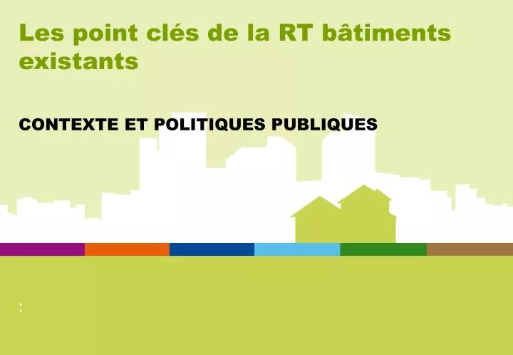 les point cl s de la rt b timents existants contexte et politiques publiques