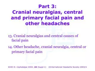 Part 3: Cranial neuralgias, central and primary facial pain and other headaches