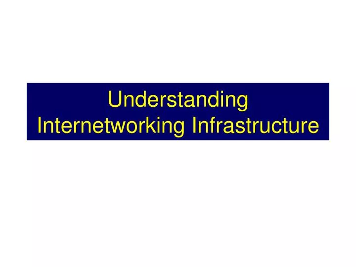 understanding internetworking infrastructure