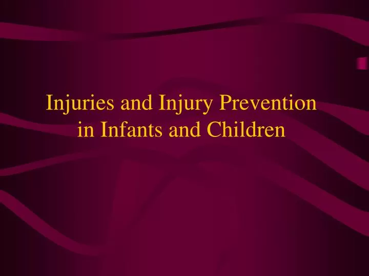 injuries and injury prevention in infants and children